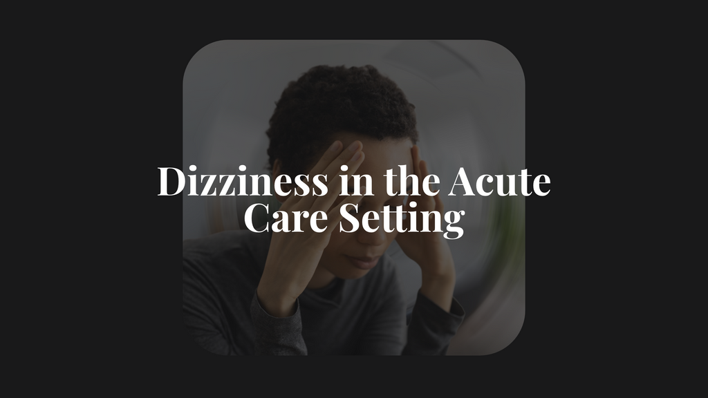 Dizziness in the Acute Care Setting