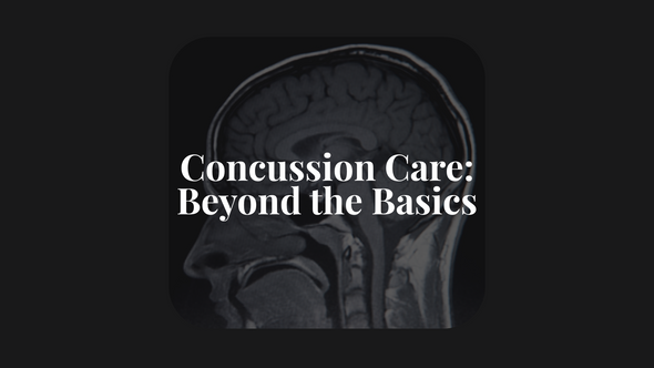 Concussion Care: Beyond the Basics