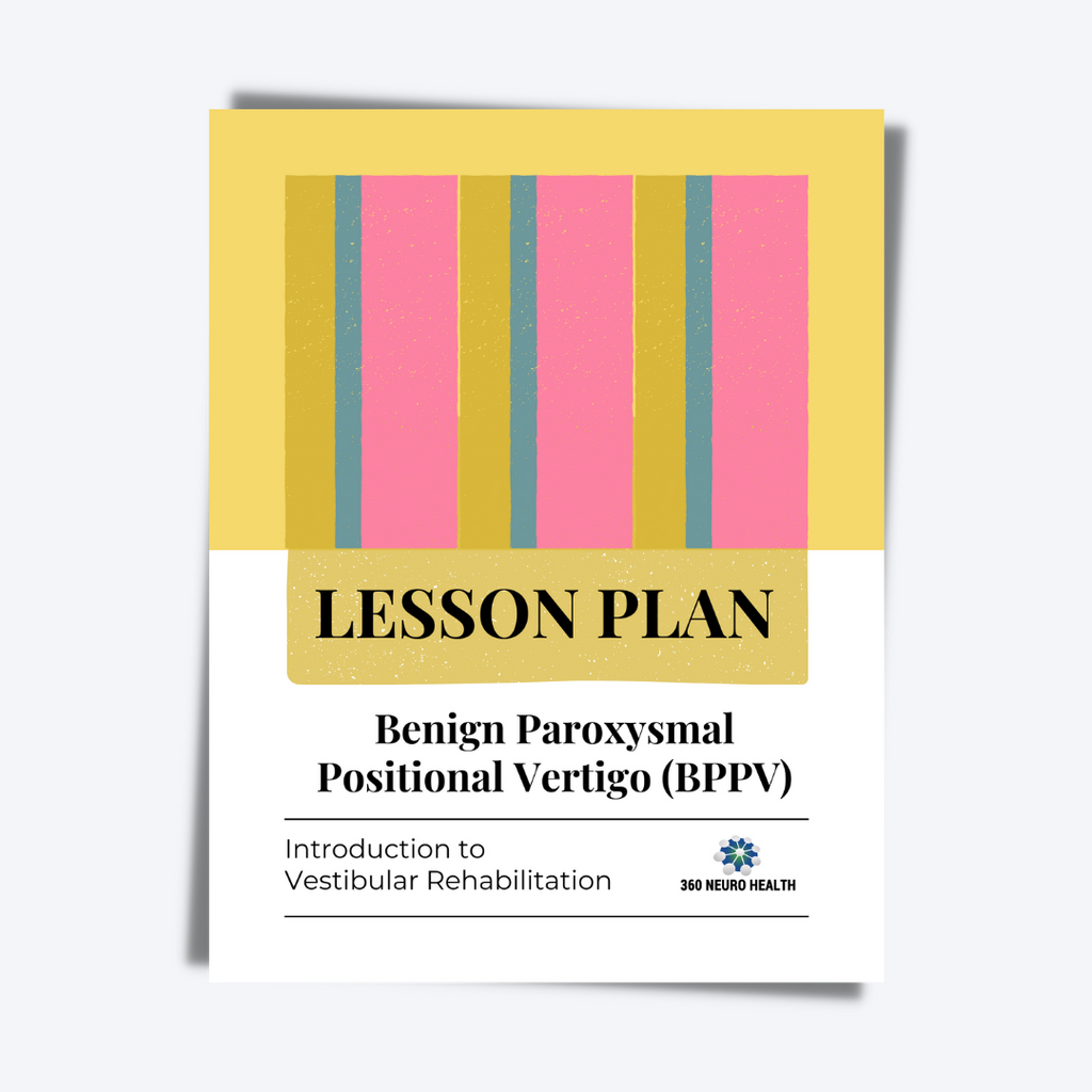 The Benign Paroxysmal Positional Vertigo (BPPV) Lesson Plan for Introduction to Vestibular Rehabilitation Course