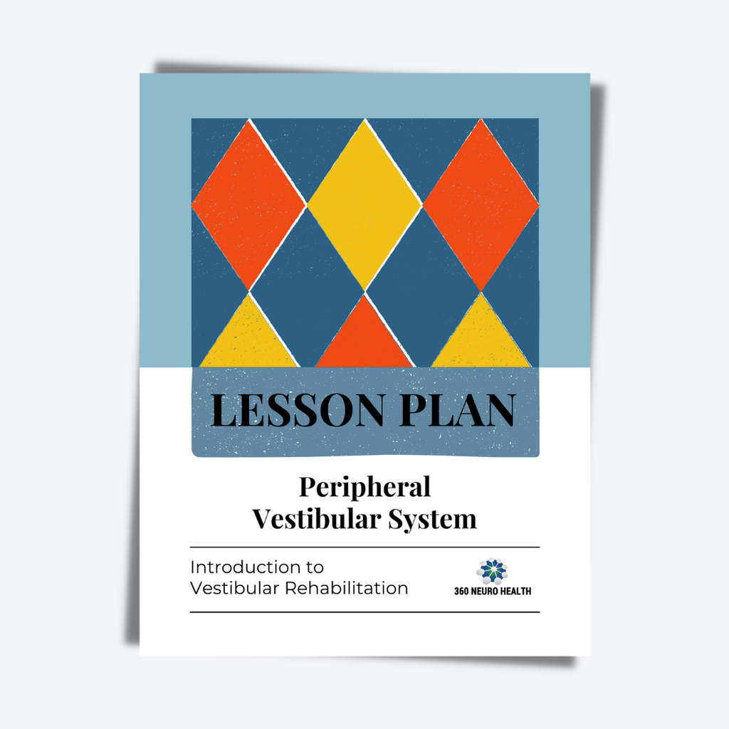 The Peripheral Vestibular System Lesson Plan for Introduction to Vestibular Rehabilitation Course