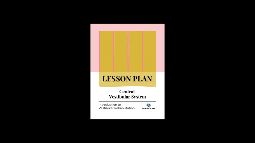 Central Vestibular System Lesson Plan for Introduction to Vestibular Rehabilitation Course