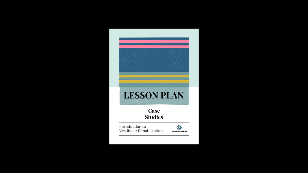 Case Studies Lesson Plan for Introduction to Vestibular Rehabilitation Course
