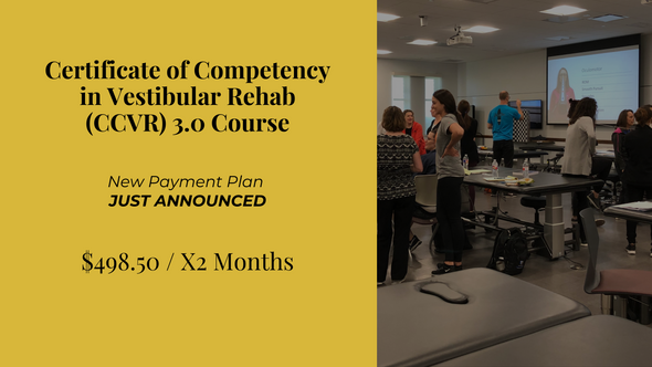 Certificate of Competency in Vestibular Rehabilitation (CCVR) 3.0 Course - X2 Months