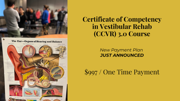 Certificate of Competency in Vestibular Rehabilitation (CCVR) 3.0 Course