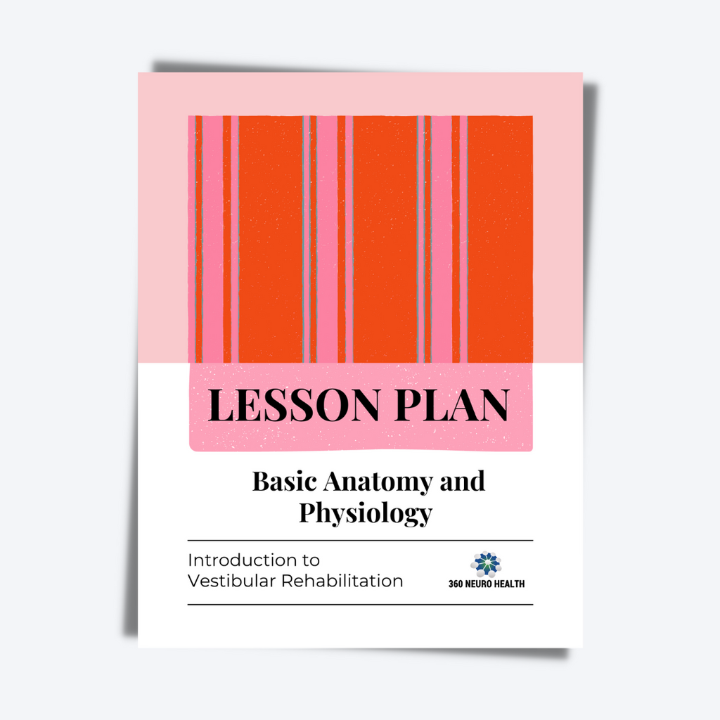 Basic Anatomy and Physiology Lesson Plan for Introduction to Vestibular Rehabilitation Course